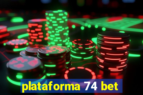 plataforma 74 bet